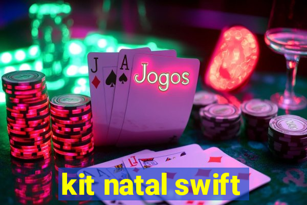 kit natal swift